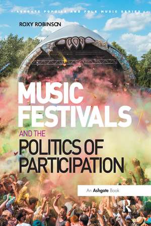 Music Festivals and the Politics of Participation de Roxy Robinson