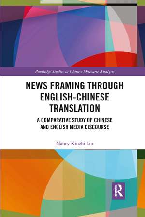 News Framing through English-Chinese Translation: A Comparative Study of Chinese and English Media Discourse de Nancy Liu