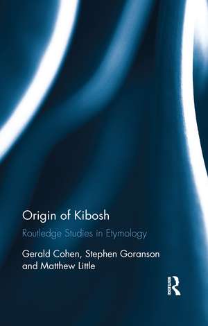 Origin of Kibosh: Routledge Studies in Etymology de Gerald Cohen