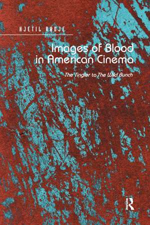 Images of Blood in American Cinema: The Tingler to The Wild Bunch de Kjetil Rødje