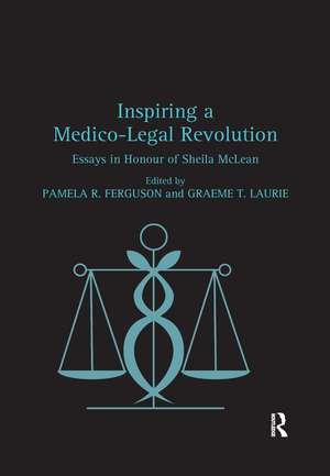 Inspiring a Medico-Legal Revolution: Essays in Honour of Sheila McLean de Pamela R. Ferguson