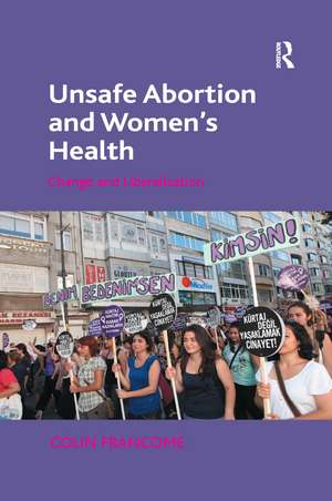 Unsafe Abortion and Women's Health: Change and Liberalization de Colin Francome