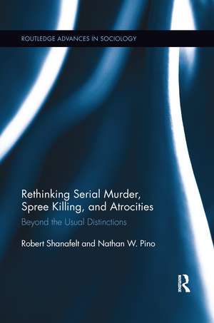 Rethinking Serial Murder, Spree Killing, and Atrocities: Beyond the Usual Distinctions de Robert Shanafelt