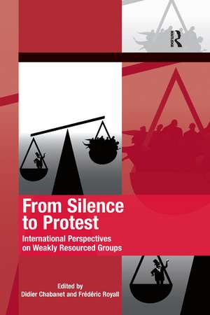 From Silence to Protest: International Perspectives on Weakly Resourced Groups de Didier Chabanet