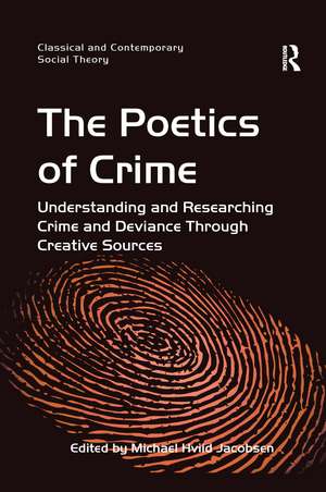 The Poetics of Crime: Understanding and Researching Crime and Deviance Through Creative Sources de Michael Hviid Jacobsen