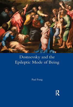 Dostoevsky and the Epileptic Mode of Being de Paul Fung