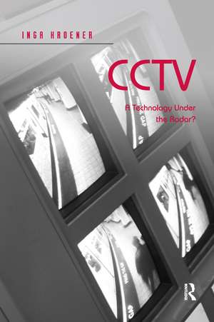 CCTV: A Technology Under the Radar? de Inga Kroener