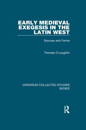 Early Medieval Exegesis in the Latin West: Sources and Forms de Thomas O'Loughlin