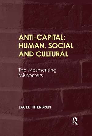 Anti-Capital: Human, Social and Cultural: The Mesmerising Misnomers de Jacek Tittenbrun