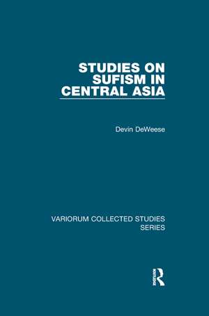 Studies on Sufism in Central Asia de Devin DeWeese