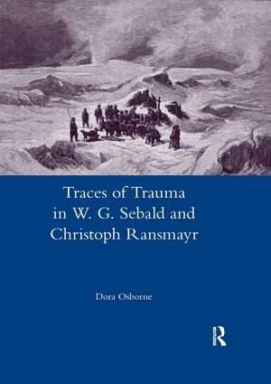 Traces of Trauma in W. G. Sebald and Christoph Ransmayr de Dora Osborne