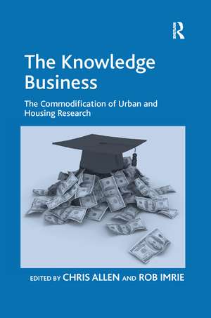 The Knowledge Business: The Commodification of Urban and Housing Research de Rob Imrie