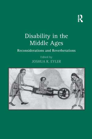 Disability in the Middle Ages: Reconsiderations and Reverberations de Joshua R. Eyler