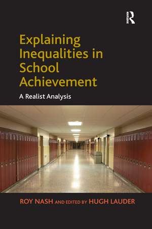 Explaining Inequalities in School Achievement: A Realist Analysis de Roy Nash