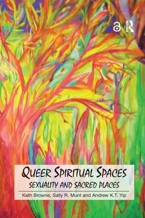 Queer Spiritual Spaces: Sexuality and Sacred Places de Kath Browne