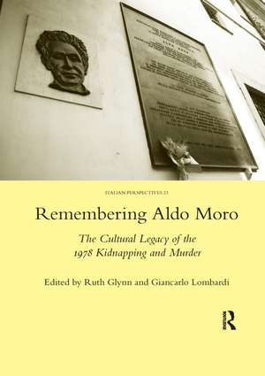 Remembering Aldo Moro: The Cultural Legacy of the 1978 Kidnapping and Murder de Ruth Glynn