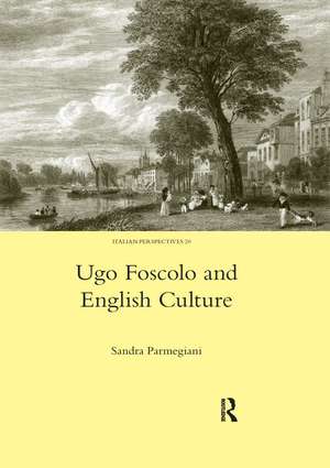 Ugo Foscolo and English Culture de Sandra Parmegiani