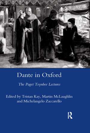 Dante in Oxford: The Paget Toynbee Lectures 1995-2003 de Tristan Kay