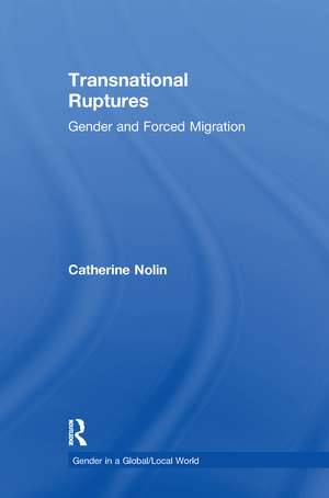 Transnational Ruptures: Gender and Forced Migration de Catherine Nolin