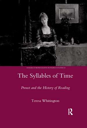 The Syllables of Time: Proust and the History of Reading de Teresa Whitington