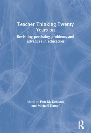 Teacher Thinking Twenty Years on: Revisiting persisting problems and advances in education de Pam M. Denicolo