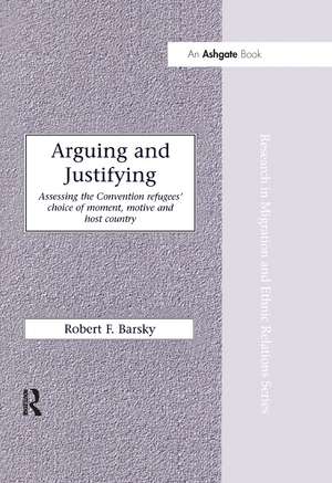 Arguing and Justifying: Assessing the Convention Refugees' Choice of Moment, Motive and Host Country de Robert F. Barsky