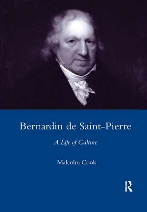 Bernardin De St Pierre, 1737-1814: A Life of Culture de M. C. Cook