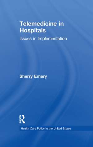 Telemedicine in Hospitals: Issues in Implementation de Sherry Emery