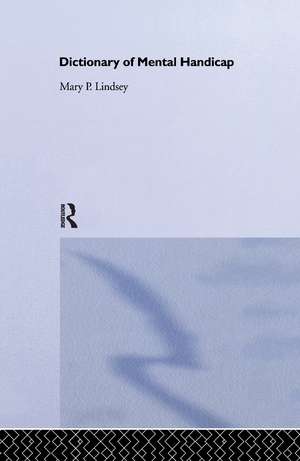 Dictionary of Mental Handicap de Mary P. Lindsey