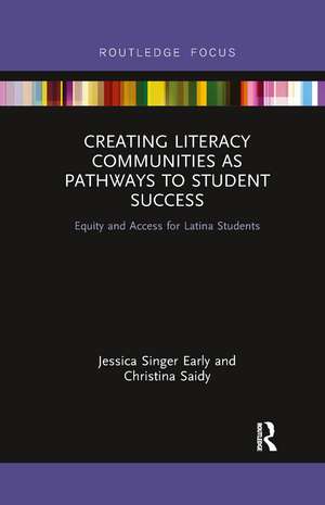 Creating Literacy Communities as Pathways to Student Success: Equity and Access for Latina Students in STEM de Jessica Singer Early