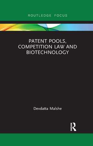 Patent Pools, Competition Law and Biotechnology de Devdatta Malshe