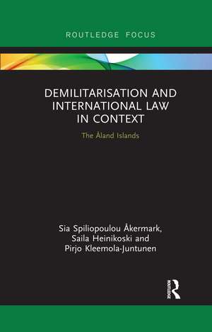 Demilitarization and International Law in Context: The Åland Islands de Sia Åkermark