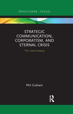 Strategic Communication, Corporatism, and Eternal Crisis: The Creel Century de Phil Graham