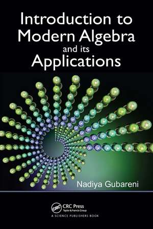 Introduction to Modern Algebra and Its Applications de Nadiya Gubareni