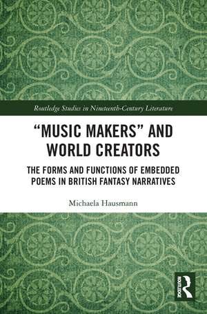 “Music Makers” and World Creators: The Forms And Functions Of Embedded Poems In British Fantasy Narratives de Michaela Hausmann