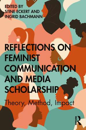 Reflections on Feminist Communication and Media Scholarship: Theory, Method, Impact de Stine Eckert