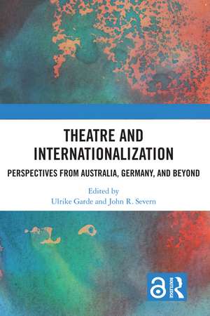 Theatre and Internationalization: Perspectives from Australia, Germany, and Beyond de Ulrike Garde