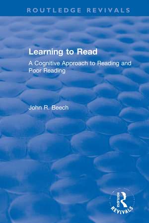 Learning to Read: A Cognitive Approach to Reading and Poor Reading de John R. Beech