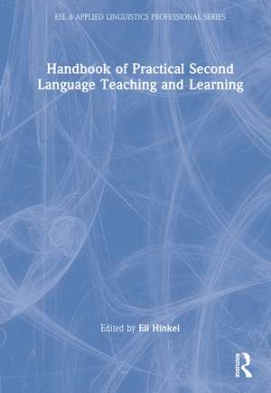 Handbook of Practical Second Language Teaching and Learning de Eli Hinkel