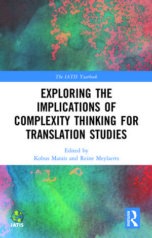 Exploring the Implications of Complexity Thinking for Translation Studies de Kobus Marais