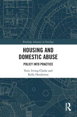 Housing and Domestic Abuse: Policy into Practice de Yoric Irving-Clarke