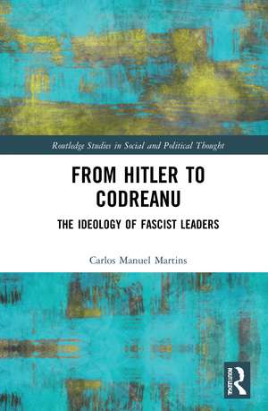 From Hitler to Codreanu: The Ideology of Fascist Leaders de Carlos Manuel Martins