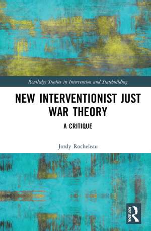 New Interventionist Just War Theory: A Critique de Jordy Rocheleau