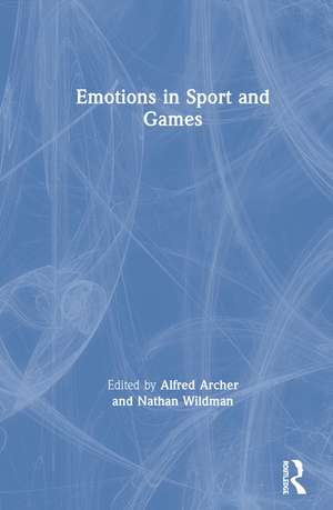 Emotions in Sport and Games de Alfred Archer