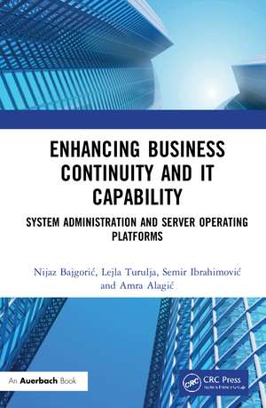 Enhancing Business Continuity and IT Capability: System Administration and Server Operating Platforms de Nijaz Bajgorić