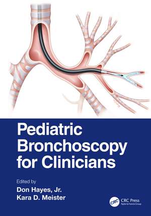 Pediatric Bronchoscopy for Clinicians de Don Hayes, Jr.