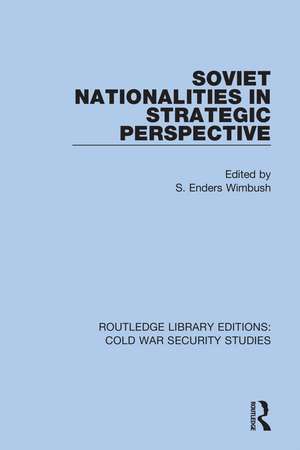 Soviet Nationalities in Strategic Perspective de S. Enders Wimbush