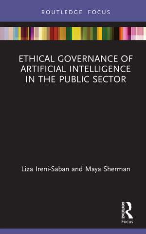 Ethical Governance of Artificial Intelligence in the Public Sector de Liza Ireni-Saban