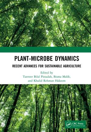 Plant-Microbe Dynamics: Recent Advances for Sustainable Agriculture de Tanveer Bilal Pirzadah