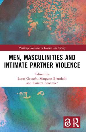 Men, Masculinities and Intimate Partner Violence de Lucas Gottzén